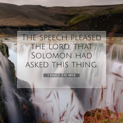 Picture 07 - 1 Kings 3:10 WEB - The speech pleased the Lord, that Solomon had - Bible Verse Picture