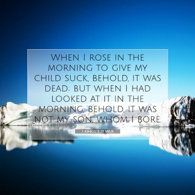 Picture 07 - 1 Kings 3:21 WEB - When I rose in the morning to give my child suck, - Bible Verse Picture