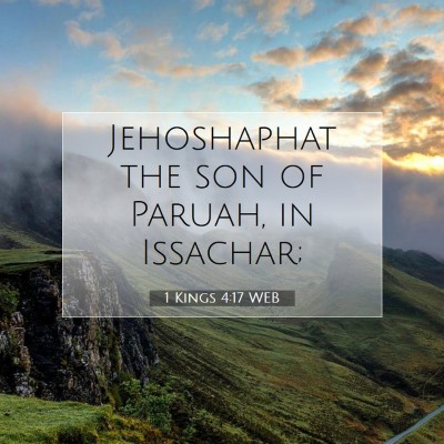 Picture 07 - 1 Kings 4:17 WEB - Jehoshaphat the son of Paruah, in - Bible Verse Picture