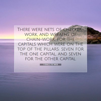 Picture 07 - 1 Kings 7:17 WEB - There were nets of checker-work, and wreaths of - Bible Verse Picture