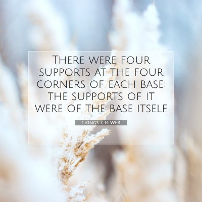 Picture 07 - 1 Kings 7:34 WEB - There were four supports at the four corners of - Bible Verse Picture