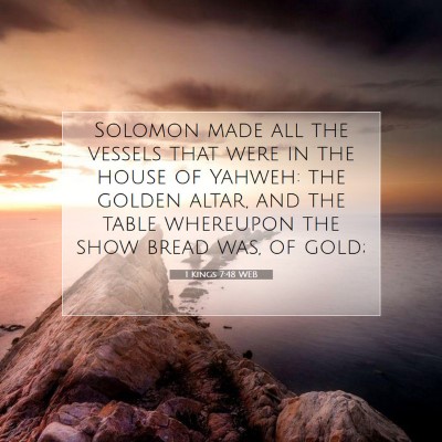 Picture 07 - 1 Kings 7:48 WEB - Solomon made all the vessels that were in the - Bible Verse Picture
