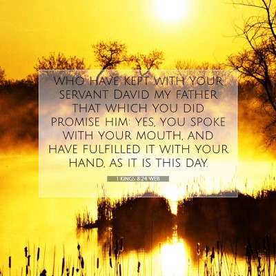 Picture 07 - 1 Kings 8:24 WEB - who have kept with your servant David my father - Bible Verse Picture