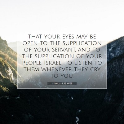 Picture 07 - 1 Kings 8:52 WEB - that your eyes may be open to the supplication of - Bible Verse Picture