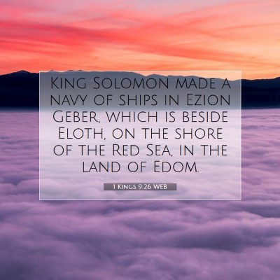Picture 07 - 1 Kings 9:26 WEB - King Solomon made a navy of ships in Ezion Geber, - Bible Verse Picture