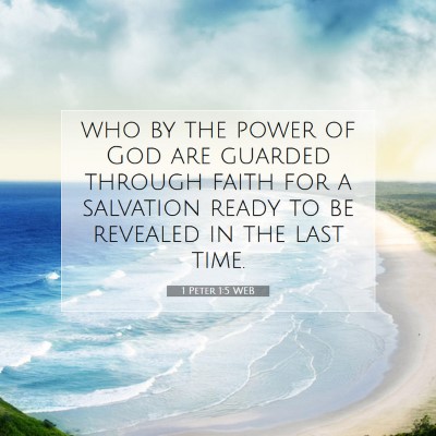 Picture 07 - 1 Peter 1:5 WEB - who by the power of God are guarded through faith - Bible Verse Picture