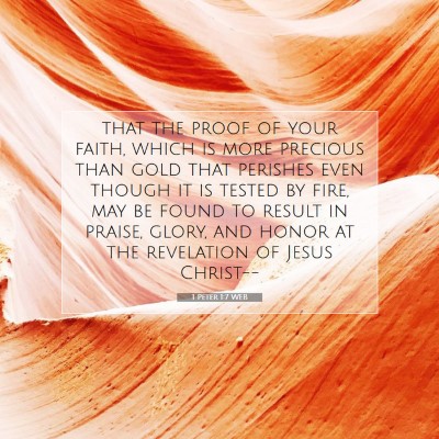 Picture 07 - 1 Peter 1:7 WEB - that the proof of your faith, which is more - Bible Verse Picture