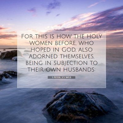 Picture 07 - 1 Peter 3:5 WEB - For this is how the holy women before, who hoped - Bible Verse Picture