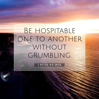 Picture 07 - 1 Peter 4:9 WEB - Be hospitable one to another without - Bible Verse Picture
