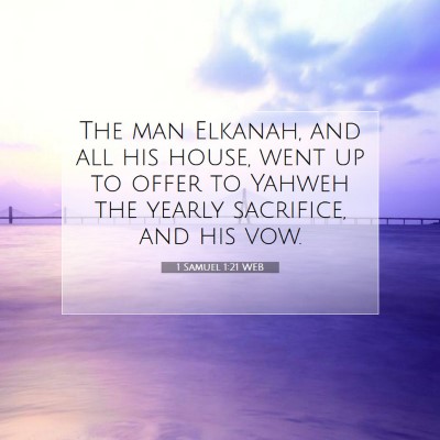 Picture 07 - 1 Samuel 1:21 WEB - The man Elkanah, and all his house, went up to - Bible Verse Picture