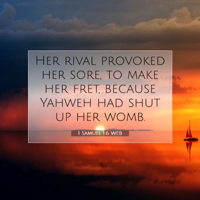 Picture 07 - 1 Samuel 1:6 WEB - Her rival provoked her sore, to make her fret, - Bible Verse Picture
