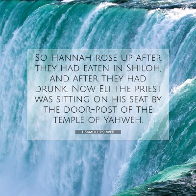 Picture 07 - 1 Samuel 1:9 WEB - So Hannah rose up after they had eaten in Shiloh, - Bible Verse Picture