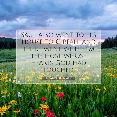 Picture 07 - 1 Samuel 10:26 WEB - Saul also went to his house to Gibeah; and there - Bible Verse Picture