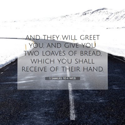 Picture 07 - 1 Samuel 10:4 WEB - and they will greet you, and give you two loaves - Bible Verse Picture