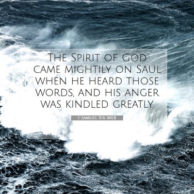 Picture 07 - 1 Samuel 11:6 WEB - The Spirit of God came mightily on Saul when he - Bible Verse Picture