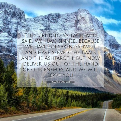Picture 07 - 1 Samuel 12:10 WEB - They cried to Yahweh, and said, We have sinned, - Bible Verse Picture
