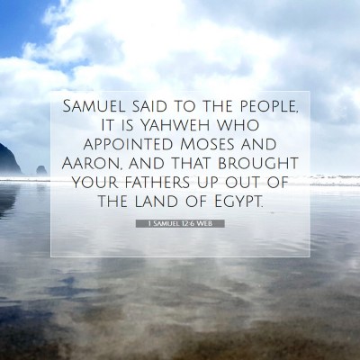 Picture 07 - 1 Samuel 12:6 WEB - Samuel said to the people, It is Yahweh who - Bible Verse Picture