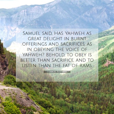 Picture 07 - 1 Samuel 15:22 WEB - Samuel said, Has Yahweh as great delight in burnt - Bible Verse Picture