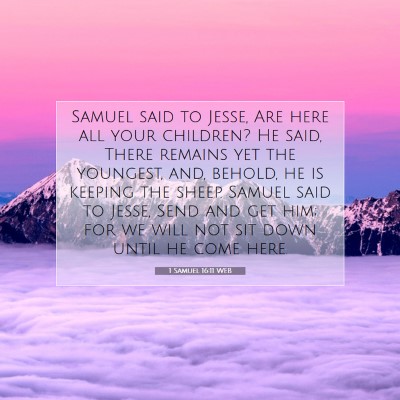 Picture 07 - 1 Samuel 16:11 WEB - Samuel said to Jesse, Are here all your children? - Bible Verse Picture