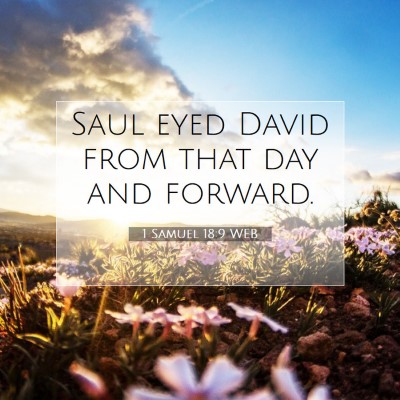 Picture 07 - 1 Samuel 18:9 WEB - Saul eyed David from that day and - Bible Verse Picture