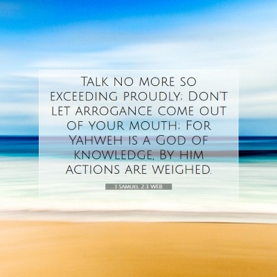 Picture 07 - 1 Samuel 2:3 WEB - Talk no more so exceeding proudly; Don't let - Bible Verse Picture