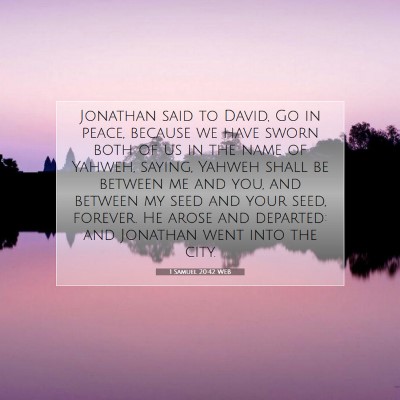 Picture 07 - 1 Samuel 20:42 WEB - Jonathan said to David, Go in peace, because we - Bible Verse Picture