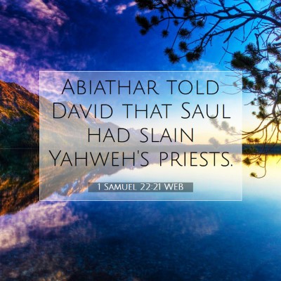 Picture 07 - 1 Samuel 22:21 WEB - Abiathar told David that Saul had slain Yahweh's - Bible Verse Picture