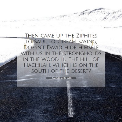 Picture 07 - 1 Samuel 23:19 WEB - Then came up the Ziphites to Saul to Gibeah, - Bible Verse Picture