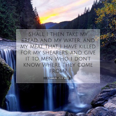 Picture 07 - 1 Samuel 25:11 WEB - Shall I then take my bread, and my water, and my - Bible Verse Picture