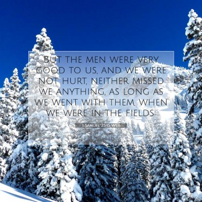 Picture 07 - 1 Samuel 25:15 WEB - But the men were very good to us, and we were not - Bible Verse Picture