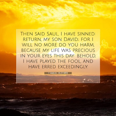 Picture 07 - 1 Samuel 26:21 WEB - Then said Saul, I have sinned: return, my son - Bible Verse Picture