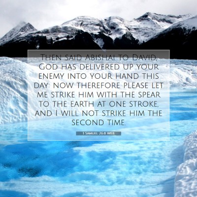Picture 07 - 1 Samuel 26:8 WEB - Then said Abishai to David, God has delivered up - Bible Verse Picture