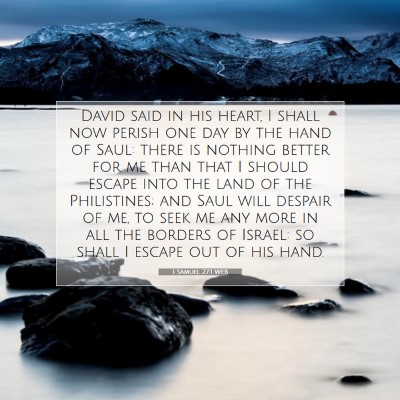 Picture 07 - 1 Samuel 27:1 WEB - David said in his heart, I shall now perish one - Bible Verse Picture