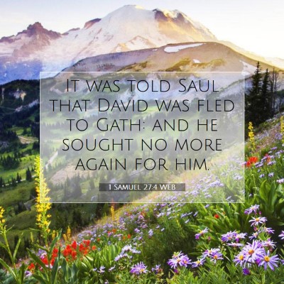 Picture 07 - 1 Samuel 27:4 WEB - It was told Saul that David was fled to Gath: and - Bible Verse Picture
