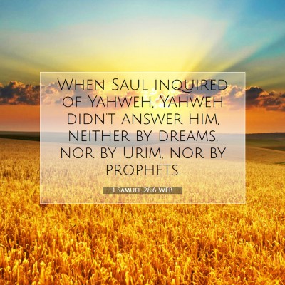 Picture 07 - 1 Samuel 28:6 WEB - When Saul inquired of Yahweh, Yahweh didn't - Bible Verse Picture