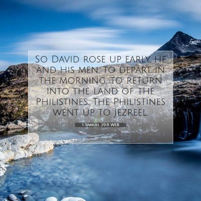 Picture 07 - 1 Samuel 29:11 WEB - So David rose up early, he and his men, to depart - Bible Verse Picture