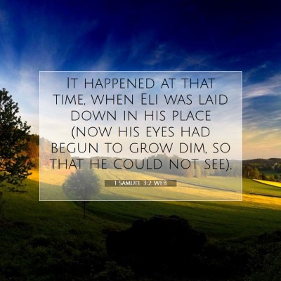 Picture 07 - 1 Samuel 3:2 WEB - It happened at that time, when Eli was laid down - Bible Verse Picture