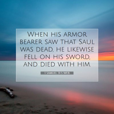 Picture 07 - 1 Samuel 31:5 WEB - When his armor bearer saw that Saul was dead, he - Bible Verse Picture