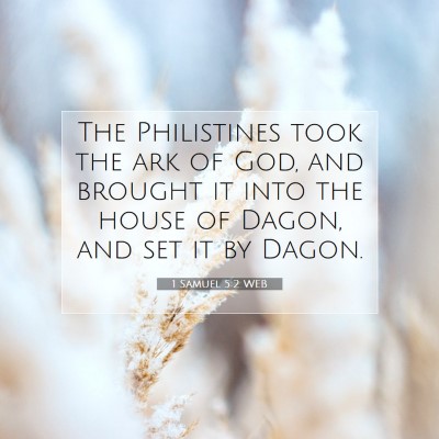 Picture 07 - 1 Samuel 5:2 WEB - The Philistines took the ark of God, and brought - Bible Verse Picture