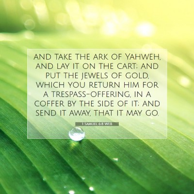 Picture 07 - 1 Samuel 6:8 WEB - and take the ark of Yahweh, and lay it on the - Bible Verse Picture