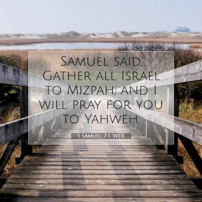 Picture 07 - 1 Samuel 7:5 WEB - Samuel said, Gather all Israel to Mizpah, and I - Bible Verse Picture