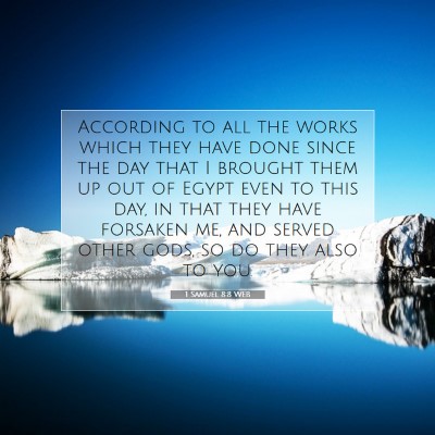 Picture 07 - 1 Samuel 8:8 WEB - According to all the works which they have done - Bible Verse Picture