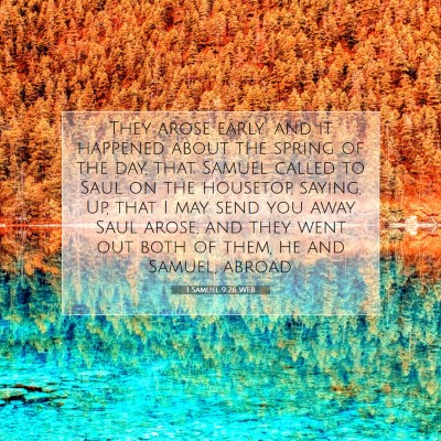 Picture 07 - 1 Samuel 9:26 WEB - They arose early: and it happened about the - Bible Verse Picture