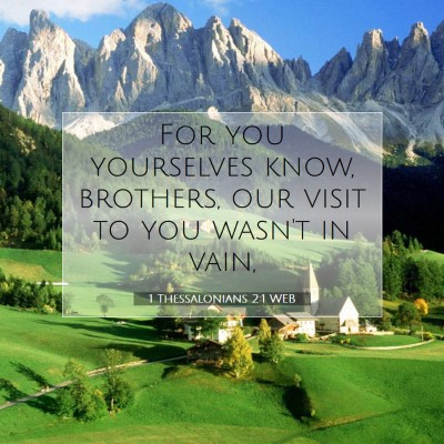 Picture 07 - 1 Thessalonians 2:1 WEB - For you yourselves know, brothers, our visit to - Bible Verse Picture