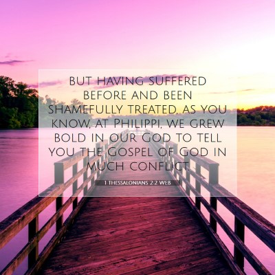 Picture 07 - 1 Thessalonians 2:2 WEB - but having suffered before and been shamefully - Bible Verse Picture