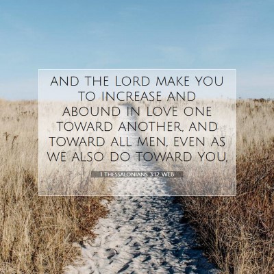 Picture 07 - 1 Thessalonians 3:12 WEB - and the Lord make you to increase and abound in - Bible Verse Picture