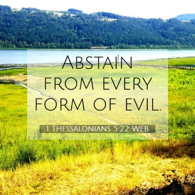 Picture 07 - 1 Thessalonians 5:22 WEB - Abstain from every form of - Bible Verse Picture
