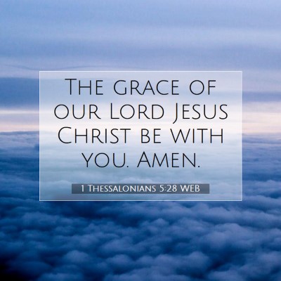 Picture 07 - 1 Thessalonians 5:28 WEB - The grace of our Lord Jesus Christ be with you. - Bible Verse Picture