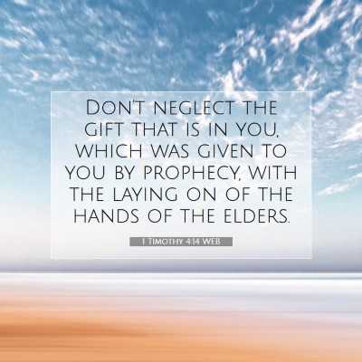 Picture 07 - 1 Timothy 4:14 WEB - Don't neglect the gift that is in you, which was - Bible Verse Picture