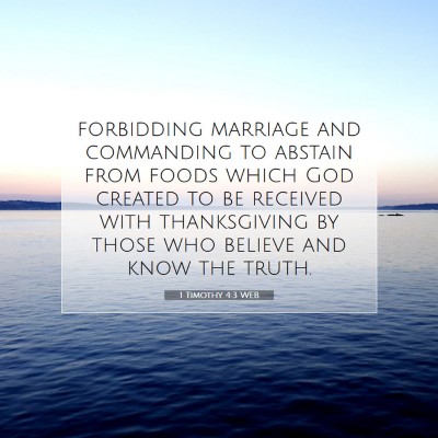 Picture 07 - 1 Timothy 4:3 WEB - forbidding marriage and commanding to abstain - Bible Verse Picture